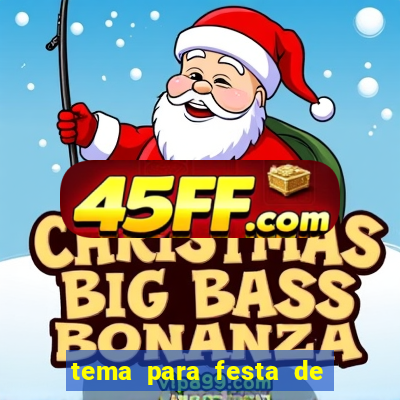 tema para festa de natal na escola